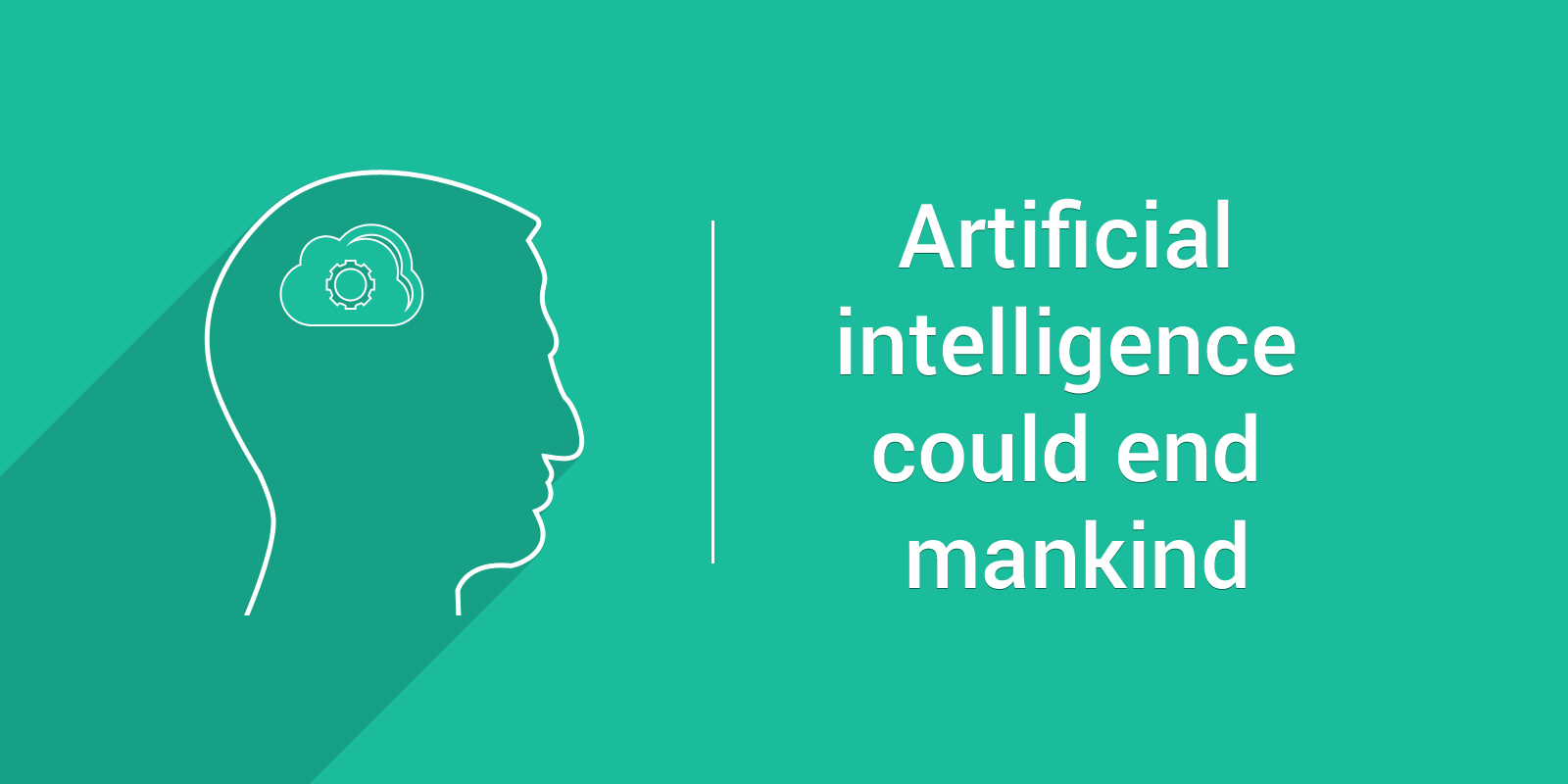 Artificial intelligence could end mankind